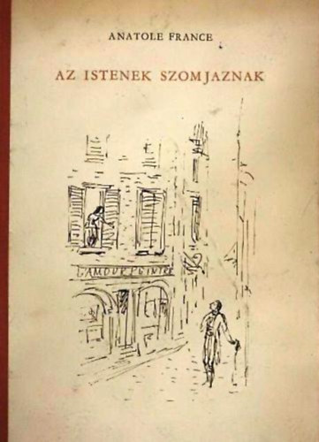 Anatole France: Az istenek szomjaznak antikvár
