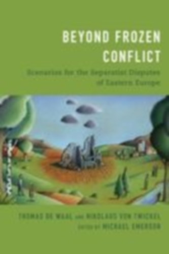 De Waal, Thomas - Twickel, Nikolaus von: Beyond Frozen Conflict idegen