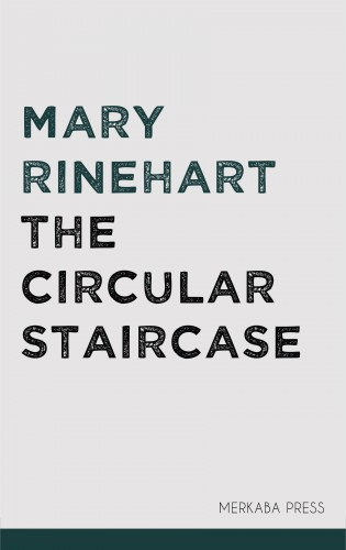 Mary Roberts Rinehart: The Circular Staircase e-Könyv