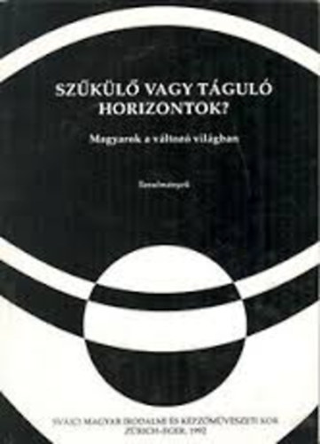Lisztóczky László: Szűkülő vagy táguló horizontok - Magyarok a változó világban - Dedikált antikvár