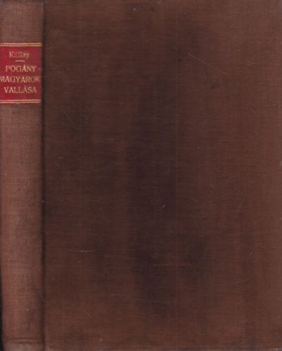 Kállay Ferencz: A pogány magyarok vallása (I. kiadás) antikvár
