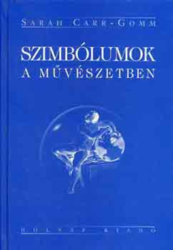 Szimbólumok a művészetben   (A könyv fekete-fehér illusztrációkat tartalmaz. teljes kiadás) antikvár
