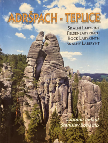 Lubomír Imlauf, Stanislav Bohadlo: Adršpach - Teplice (Skalní Labyrint / Felsenlabyrinth / Rock Labyrinth / Skalny Labirynt) antikvár