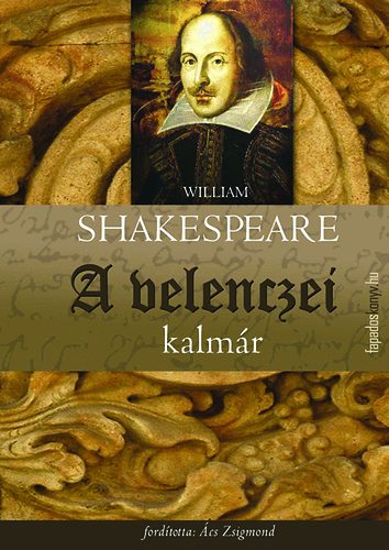 William Shakespeare: A velenczei kalmár könyv