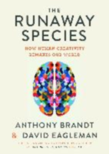 Brandt, Anthony - Eagleman, David: The Runaway Species idegen