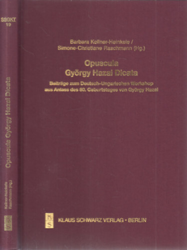 Barbara Kellner-Heinkele, Simone-Christiane Raschmann (szerk.): Opuscula György Hazai Dicata (Beitrage zum Deutsch-Ungarischen Workshop aus Anlass des 80. Geburtstages von György Hazai)- Studien Zur Sprache, Geschichte und Kultur der Türkvölker Band 19. antikvár