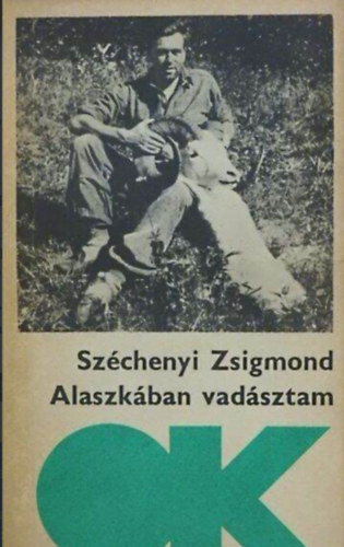 Szerző Széchenyi Zsigmond Szerkesztő Szabó Ferenc: Alaszkában vadásztam antikvár
