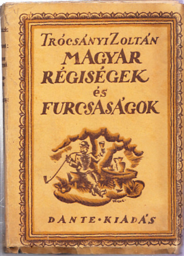 Trócsányi Zoltán: Magyar régiségek és furcsaságok I. kiadás könyv