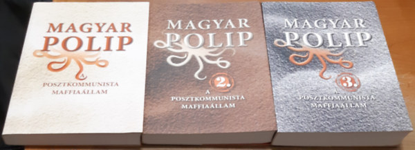 Magyar Bálint (szerk.): Magyar polip 1-3. A posztkommunista maffiaállam antikvár