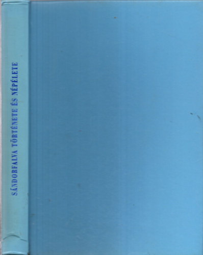 id. Juhász Antal (szerk.): Sándorfalva története és népélete antikvár