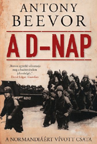 Antony Beevor: A D-nap - A Normandiáért vívott csata antikvár