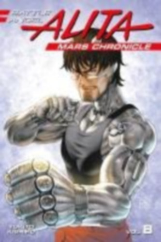 Kishiro, Yukito: Battle Angel Alita Mars Chronicle 8 idegen