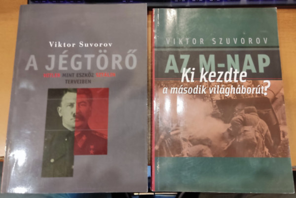 Viktor Szuvorov, Viktor Suvorov: 2 db Szuvorov: A jégtörő (Hitler, mint eszköz Sztálin terveiben) + Az M-Nap (Ki kezdte a második világháborút? antikvár