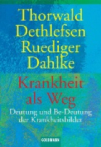 Dethlefsen, Thorwald - Dahlke, Rüdiger: Krankheit als Weg idegen