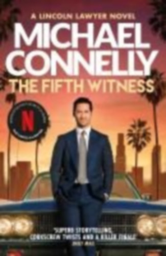Connelly, Michael: The Fifth Witness idegen