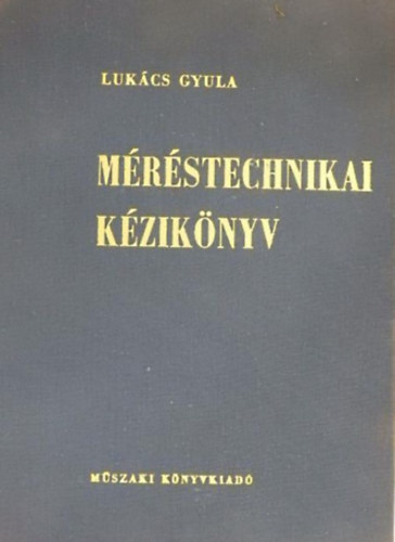 Lukács Gyula: Méréstechnikai kézikönyv antikvár