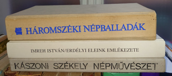 Imreh István: 3 könyv erdélyi kultúrális emlékeinkről: Háromszéki népballadák, Erdélyi eleink emlékezete (1550-1850), Kászoni székely népművészet antikvár