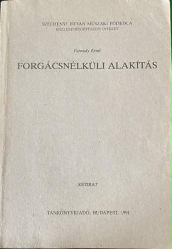 Farnady Ernő: Forgácsnélküli alakítás - Kézirat antikvár