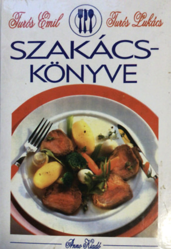 Turós Emil és Lukács: Turós Emil és Turós Lukács szakácskönyve antikvár