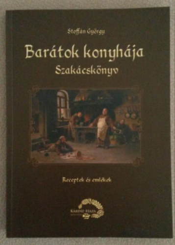 Stoffán György: Barátok konyhája - Receptek és emlékek antikvár
