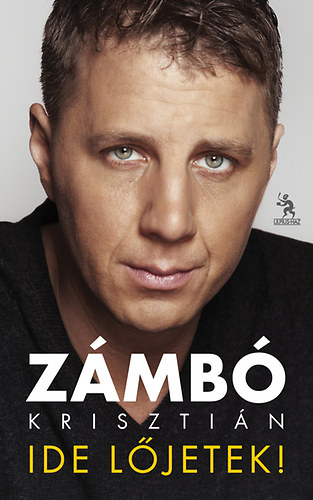 Zámbó Krisztián: Ide lőjetek! könyv