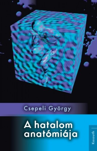 Csepeli György: A hatalom anatómiája e-Könyv