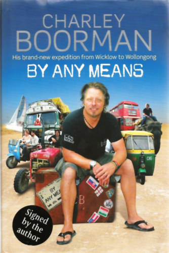 Charley Boorman: By Any Means from Wicklow to Sydney antikvár