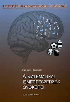 Peller József: A matematikai ismeretszerzés gyökerei antikvár