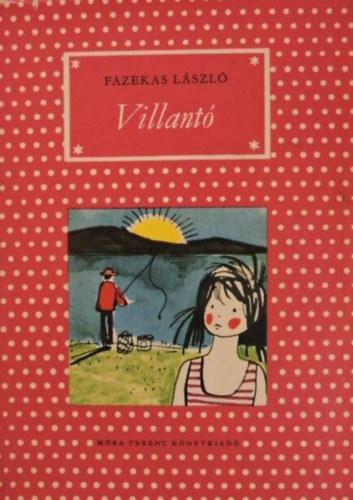 Fazekas László, Domokos Mátyás szerk., Zsoldos Vera (illuszt.): Villantó - Pöttyös könyvek; Zsoldos Vera Fekete-fehér egész oldalas rajzaival antikvár