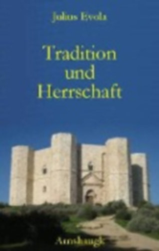 Evola, Julius: Evola, J: Tradition und Herrschaft idegen