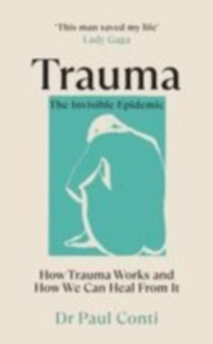 Conti, Paul: Trauma: The Invisible Epidemic idegen