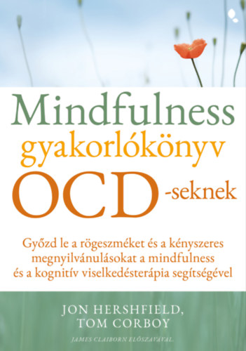 Jon Hershfield - Tom Corboy: Mindfulness gyakorlókönyv OCD-seknek e-Könyv