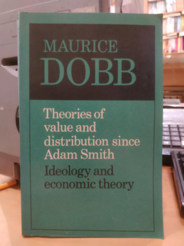 Maurice Dobb: Theories of value and distribution since Adam Smith antikvár