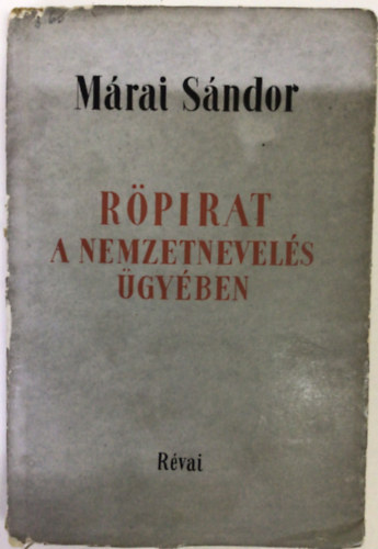Márai Sándor: Röpirat a nemzetnevelés ügyében antikvár