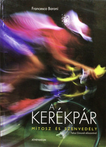 Francesco Baroni: A kerékpár - mítosz és szenvedély antikvár