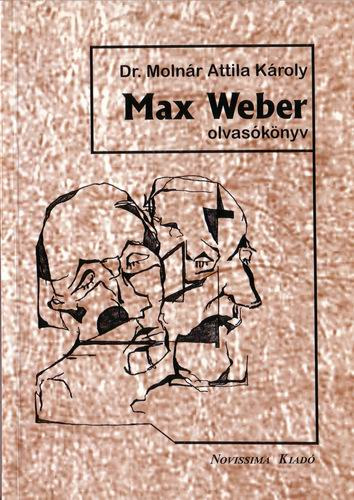 Dr. Molnár Attila Károly: Max Weber olvasókönyv antikvár