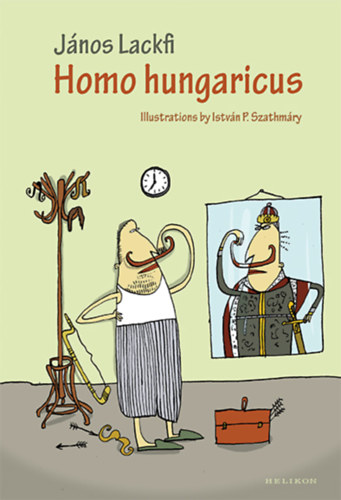 Lackfi János: Homo hungaricus idegen