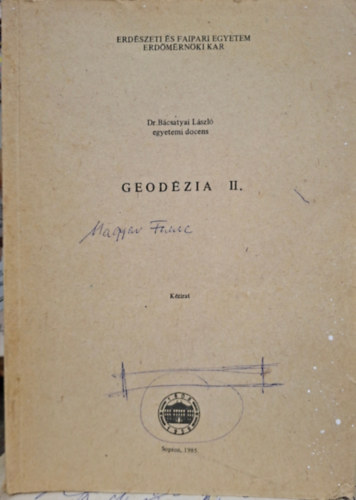 Dr. Bácsatyai László: Geodézia II. - Erdészeti és Faipari Egyetem Erdőmérnöki kar antikvár