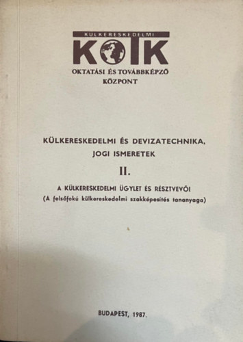 Külkereskedelmi és devizatechnika, jogi ismeretek II. - A külkereskedelmi ügylet és résztvevői antikvár