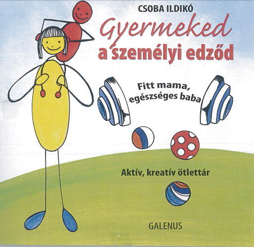 Csoba Ildikó: Gyermeked a személyi edződ antikvár
