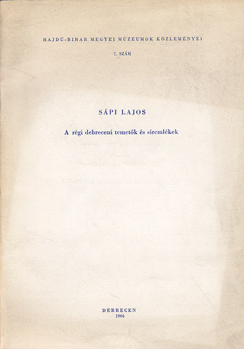 Sápi Lajos: A régi debreceni temetők és síremlékek. - Dedikált antikvár