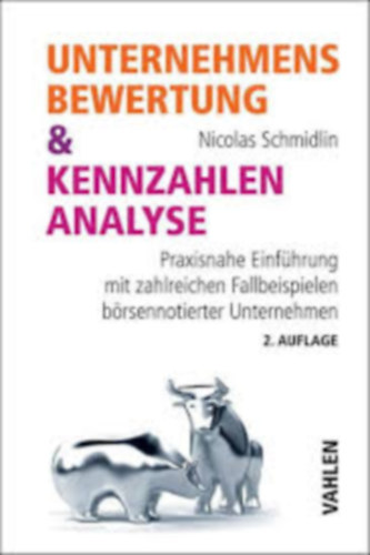 Nicolas Schmidlin: nternehmensbewertung & Kennzahlenanalyse: Praxisnahe Einführung mit zahlreichen Beispielen börsennotierter Unternehmen antikvár
