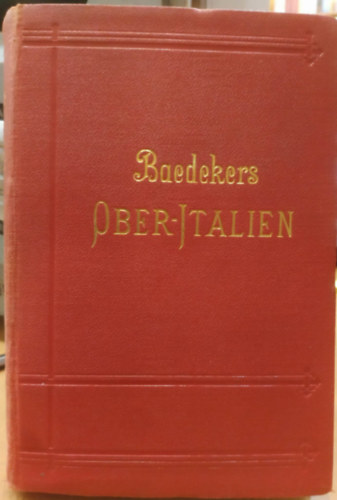 Karl Baedeker: Baedeker's Ober-Italien mit Ravenna, Florenz und Livorno. Handbüch for residence. antikvár