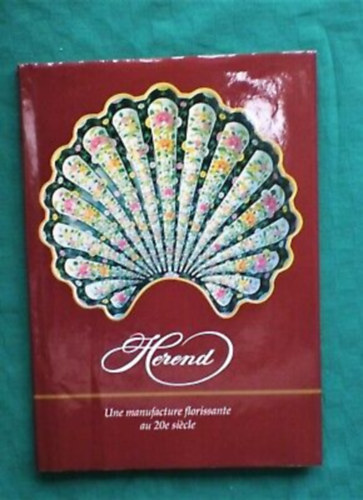 Vadas József, Petrovics Anna (ford.): HEREND - Une manufacture florissante au 20eme siècle antikvár