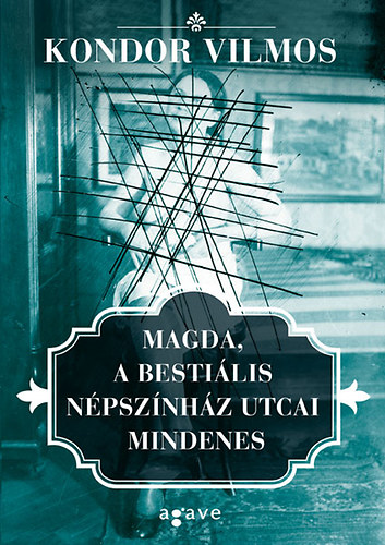 Kondor Vilmos: Magda, a bestiális Népszínház utcai mindenes könyv
