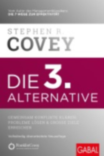 Covey, Stephen R.: Die 3. Alternative idegen