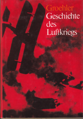 Olaf Groehler: Geschichte des Luftkriegs antikvár