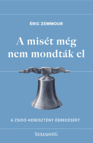 Éric Zemmour: A misét még nem mondták el könyv
