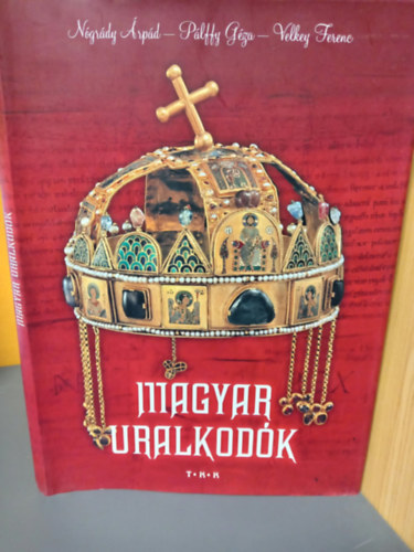 Szerzők: Nógrády Árpád Pálffy Géza Velkey Ferenc: Magyar uralkodók (Színes fotókkal, reprodukciókkal illusztrálva) antikvár