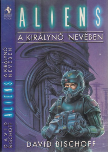 David Bischoff: Aliens - A királynő nevében - In The Name of the queen antikvár